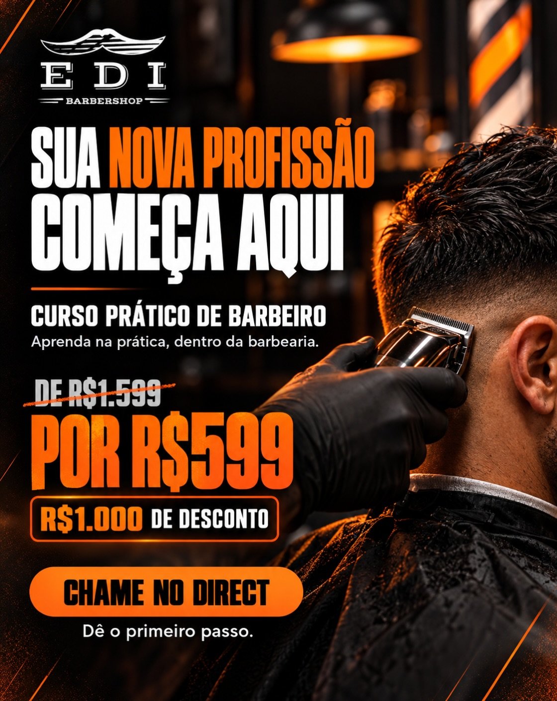 Divulgação do curso prático de barbeiro da EDI: aprenda dentro da barbearia. De R$ 1.599 por R$ 599.